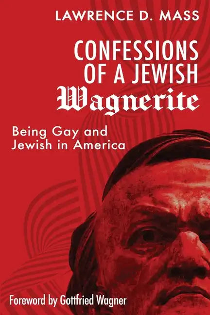 Confessions of a Jewish Wagnerite: Being Gay and Jewish in America - Paperback