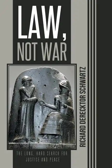 Law, Not War: The Long, Hard Search for Justice and Peace - Paperback