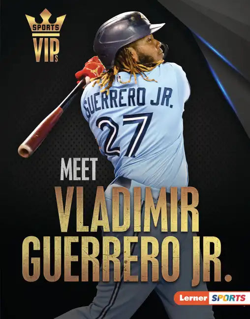 Meet Vladimir Guerrero Jr.: Toronto Blue Jays Superstar - Library Binding