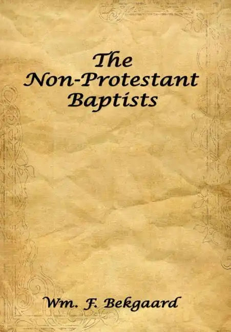 The Non-Protestant Baptists - Hardcover