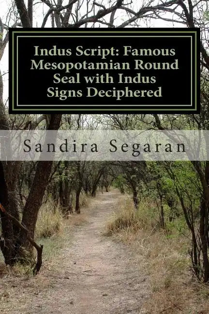 Indus Script: Famous Mesopotamian Round Seal with Indus Signs Deciphered - Paperback