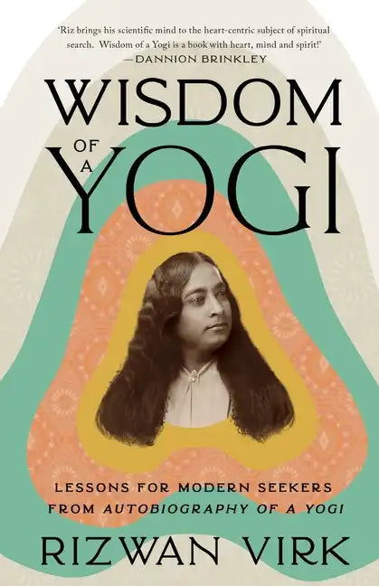 Wisdom of a Yogi: Lessons for Modern Seekers from Autobiography of a Yogi - Paperback