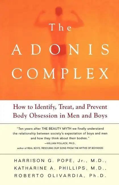 The Adonis Complex: How to Identify, Treat, and Prevent Body Obsession in Men and Boys - Paperback