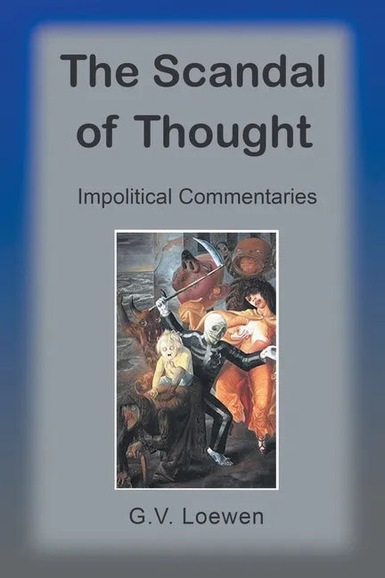 The Scandal of Thought: Impolitical Commentaries - Paperback