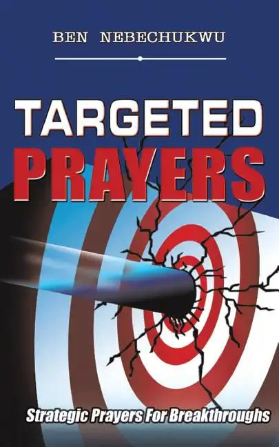 Targeted Prayers: Strategic Prayers for Breakthroughs - Paperback