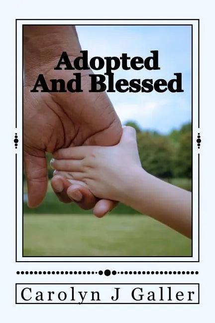 Adopted and Blessed: Dealing with Being Adopted - Paperback