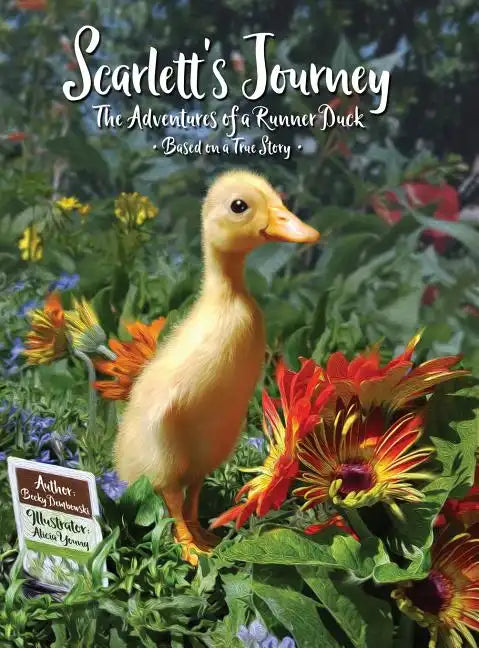 Scarlett's Journey: The Adventures Of A Runner Duck - Hardcover