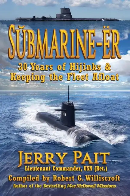 SŬbmarine-Ër: 30 Years of Hijinks & Keeping the Fleet Afloat - Paperback