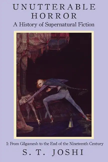 Unutterable Horror: A History of Supernatural Fiction, Volume 1 - Paperback