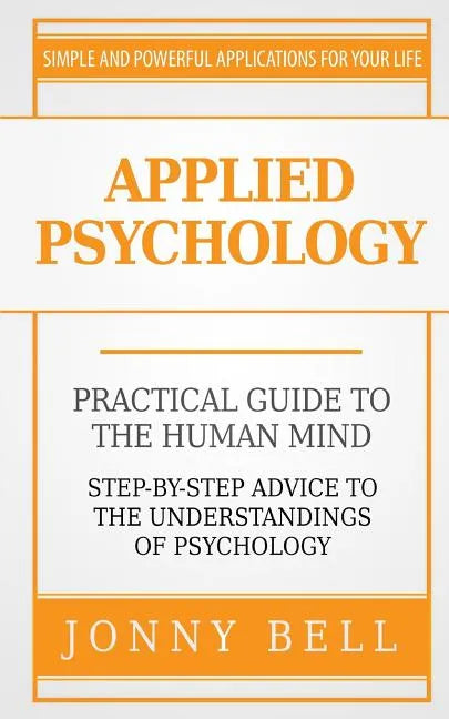Applied Psychology: A Practical Guide: To The Humand Mind - Paperback
