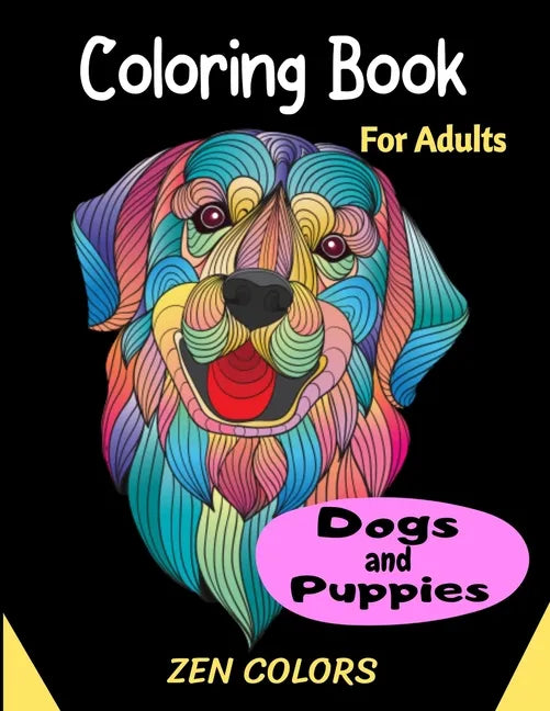 Coloring Book For Adults Dogs and Puppies Zen Colors: 30 coloring pages to reduce anxiety and improve well-being, anti-stress therapy - Paperback