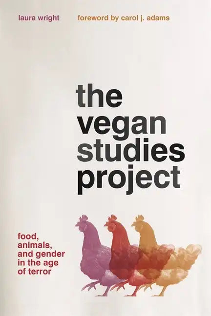 The Vegan Studies Project: Food, Animals, and Gender in the Age of Terror - Paperback