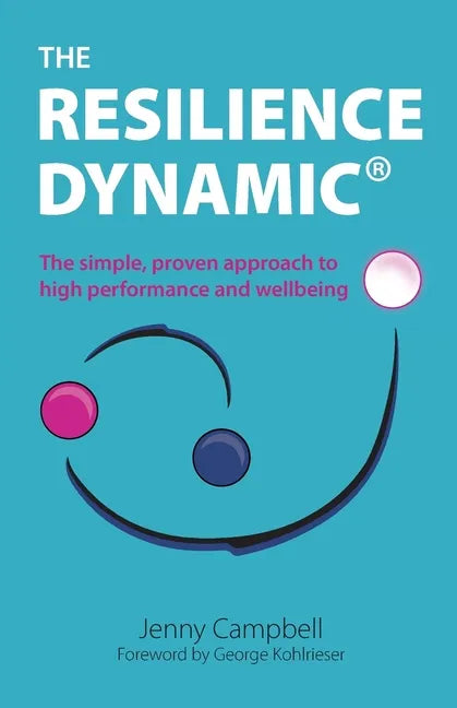 The Resilience Dynamic: The simple, proven approach to high performance and wellbeing - Paperback
