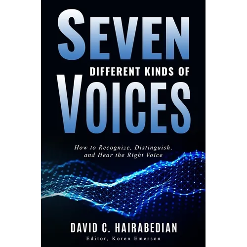 Seven Different Types of Voices: How to Recognize, Distinguish and Hear God's Voice - Paperback
