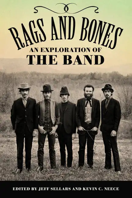 Rags and Bones: An Exploration of the Band - Paperback