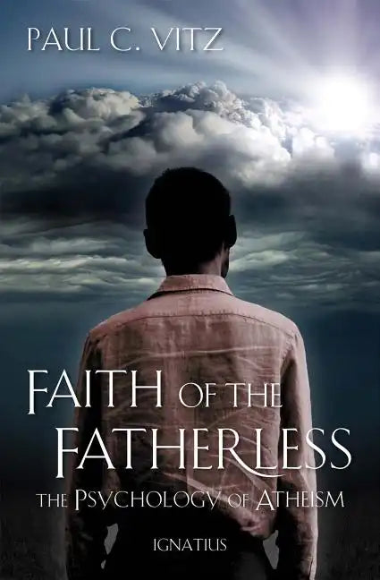 Faith of the Fatherless: The Psychology of Atheism - Paperback