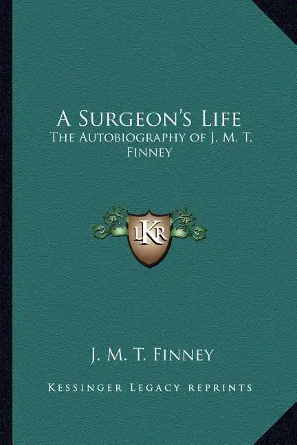 A Surgeon's Life: The Autobiography of J. M. T. Finney - Paperback