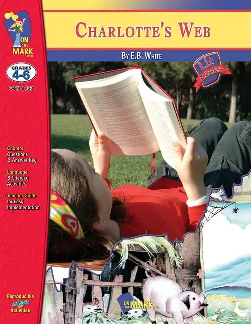 Charlotte's Web, by E.B. White Lit Link Grades 4-6 - Paperback