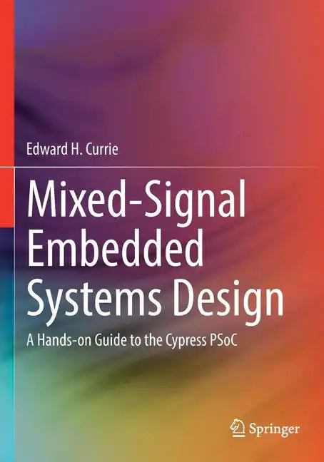 Mixed-Signal Embedded Systems Design: A Hands-On Guide to the Cypress Psoc - Paperback