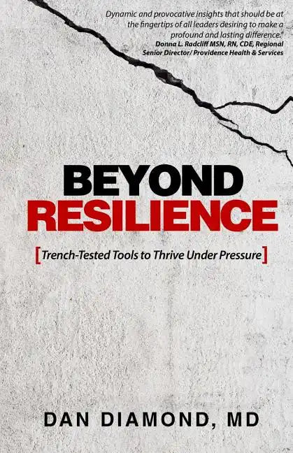 Beyond Resilience: Trench-Tested Tools to Thrive Under Pressure - Paperback