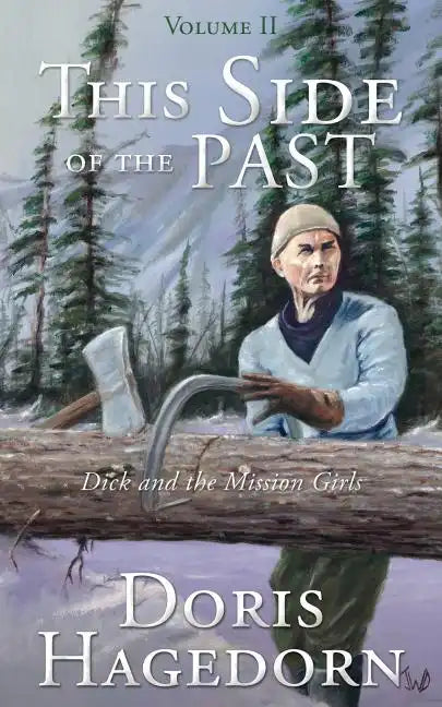 This Side of the Past: Volume II: Dick and the Mission Girls - Paperback