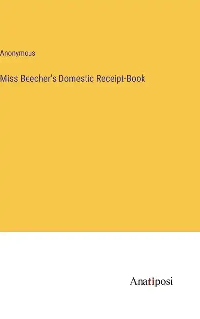Miss Beecher's Domestic Receipt-Book - Hardcover