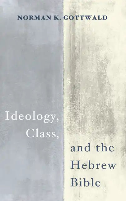 Ideology, Class, and the Hebrew Bible - Paperback