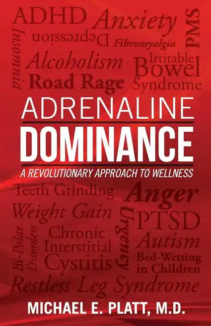 Adrenaline Dominance: A Revolutionary Approach to Wellness - Paperback
