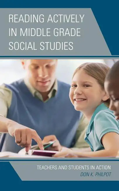 Reading Actively in Middle Grade Social Studies: Teachers and Students in Action - Paperback