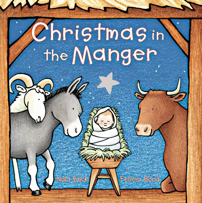 Christmas in the Manger Padded Board Book: A Christmas Holiday Book for Kids - Board Book