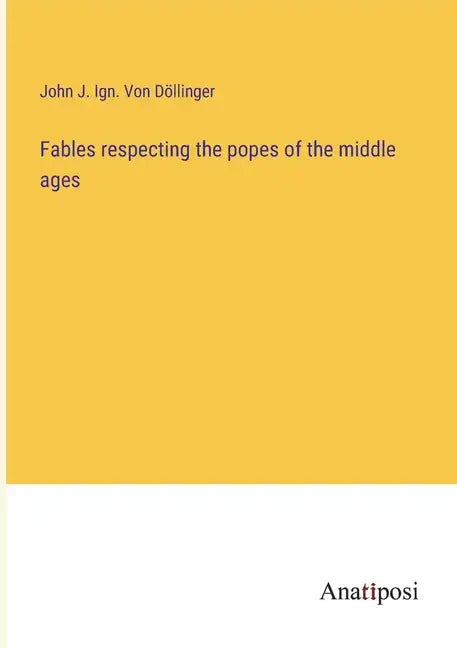 Fables respecting the popes of the middle ages - Paperback