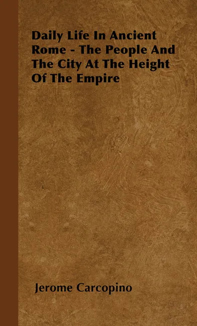 Daily Life in Ancient Rome - The People and the City at the Height of the Empire - Paperback