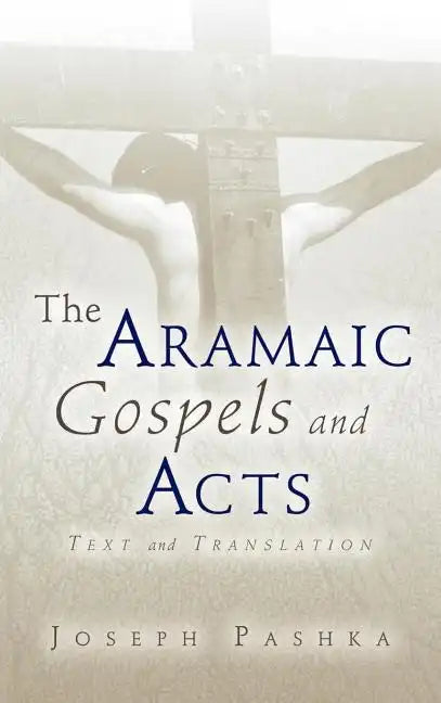 The Aramaic Gospels and Acts - Hardcover
