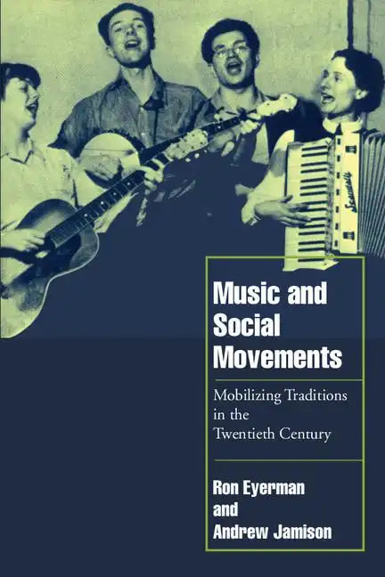 Music and Social Movements: Mobilizing Traditions in the Twentieth Century - Paperback