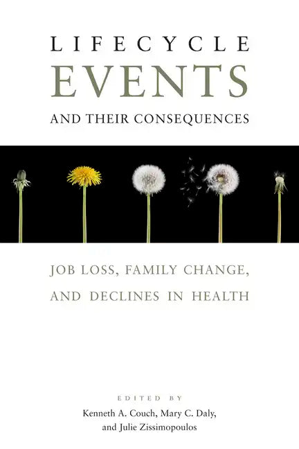 Lifecycle Events and Their Consequences: Job Loss, Family Change, and Declines in Health - Hardcover
