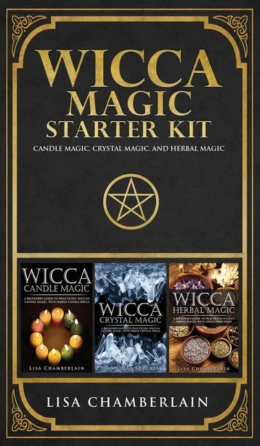 Wicca Magic Starter Kit: Candle Magic, Crystal Magic, and Herbal Magic - Hardcover