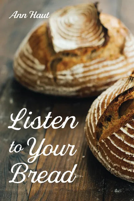 Listen to Your Bread - Paperback