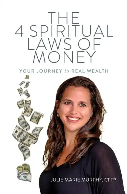 The 4 Spiritual Laws of Money: Your Journey to Real Wealth - Paperback
