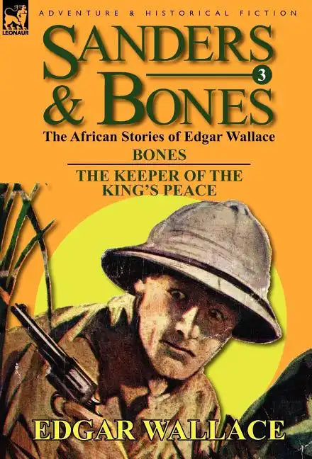 Sanders & Bones-The African Adventures: 3-Bones & the Keepers of the King's Peace - Hardcover