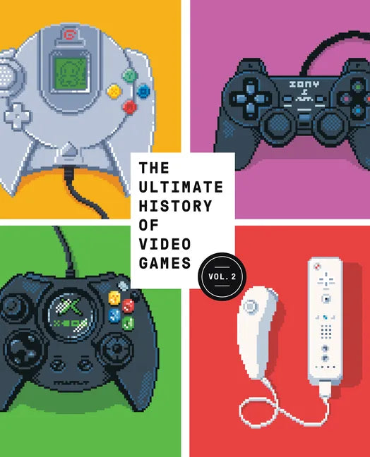 The Ultimate History of Video Games, Volume 2: Nintendo, Sony, Microsoft, and the Billion-Dollar Battle to Shape Modern Gaming - Paperback