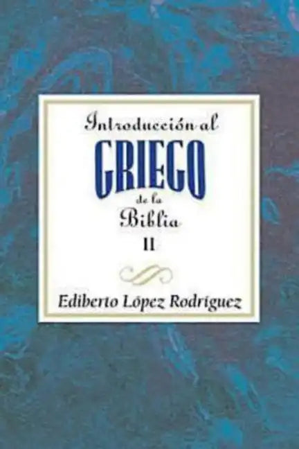 Introduccion Al Griego de La Biblia Vol 2 Aeth: Introduction to Biblical Greek Vol 2 Spanish Aeth - Paperback