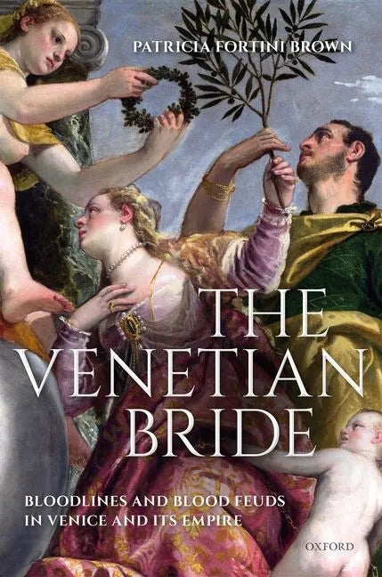 The Venetian Bride: Bloodlines and Blood Feuds in Venice and Its Empire - Hardcover