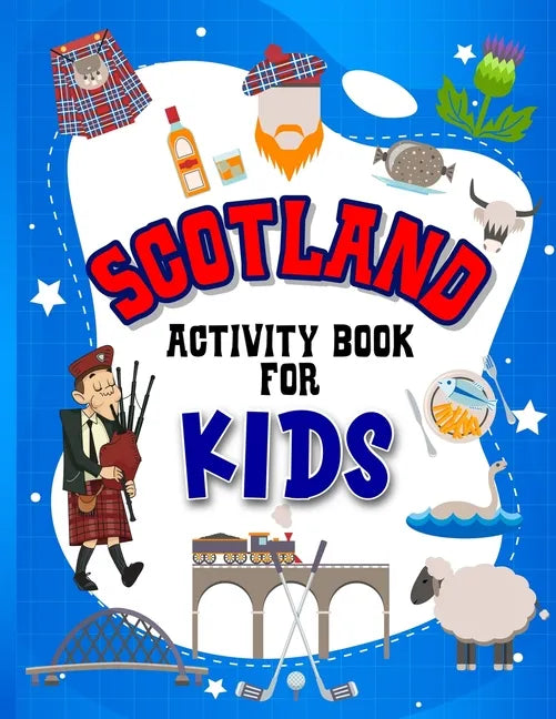 Scotland Activity Book for Kids: Interactive Learning Activities for Your Child Include Scottish Themed Word Searches, Spot the Difference, Story Writ - Paperback