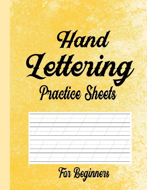 Hand Lettering Practice Sheets for Beginners: Blank Lined Practice Worksheets for Calligraphy Alphabet Tracing, Extra Pages for exercise Word & Senten - Paperback