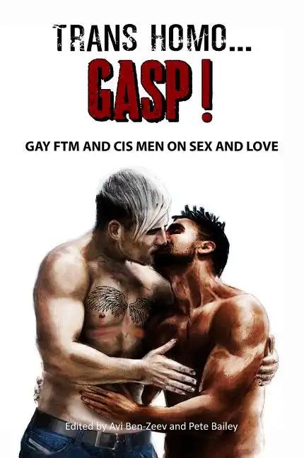 Trans Homo...Gasp! Gay Ftm and Cis Men on Sex and Love - Paperback
