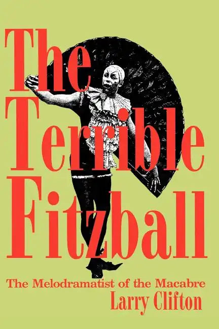 The Terrible Fitzball: The Melodramatist of the Macabre - Paperback
