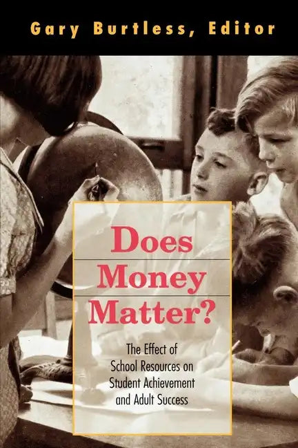Does Money Matter?: The Effect of School Resources on Student Achievement and Adult Success - Paperback