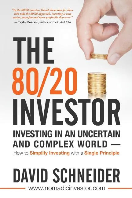 The 80/20 Investor: Investing in an Uncertain and Complex World - How to Simplify Investing with a Single Principle - Paperback
