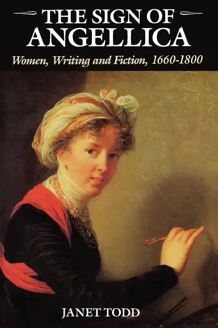 The Sign of Angellica: Women, Writing, and Fiction, 1600-1800 - Paperback