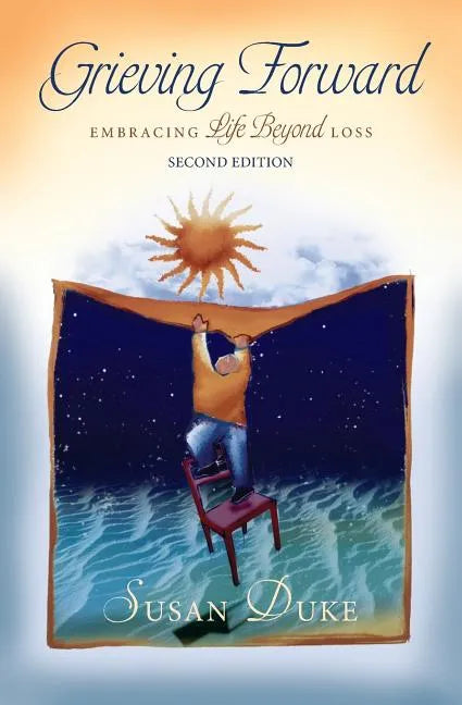 Grieving Forward: Embracing Life Beyond Loss - Paperback